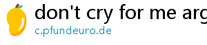 don't cry for me argentina